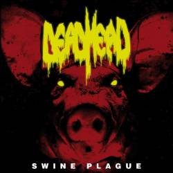 Dead Head : Swine Plague Dead Head : Swine Plague